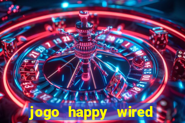 jogo happy wired paga mesmo